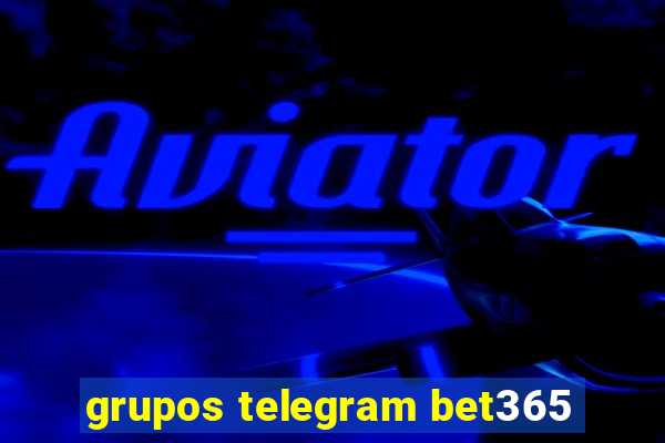 grupos telegram bet365